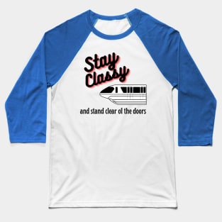 Stay Classy Monorail Baseball T-Shirt